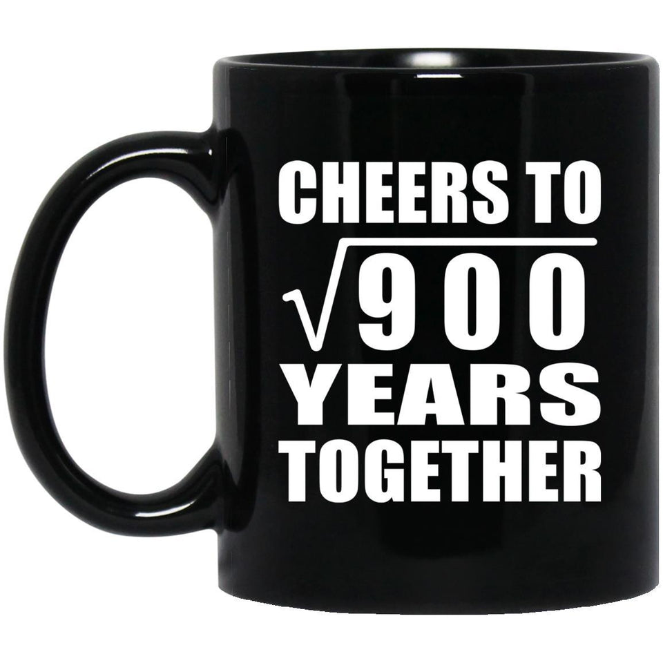 30th Anniversary Cheers To Square Root of 900 Years Together - 11oz Coffee Mug Black