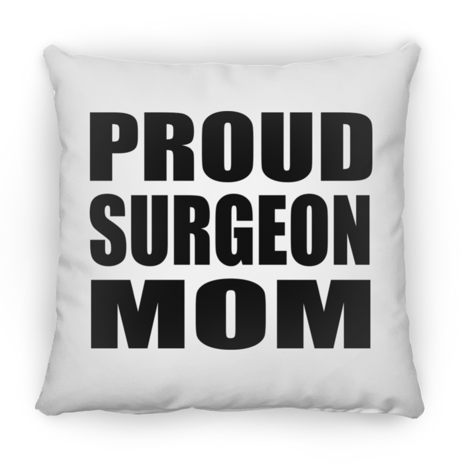 Proud Surgeon Mom - Throw Pillow