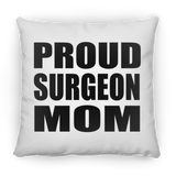 Proud Surgeon Mom - Throw Pillow