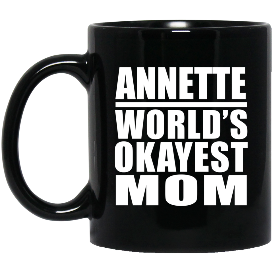 Annette World's Okayest Mom - 11 Oz Coffee Mug Black