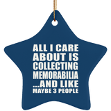 All I Care About Is Collecting Memorabilia - Star Ornament