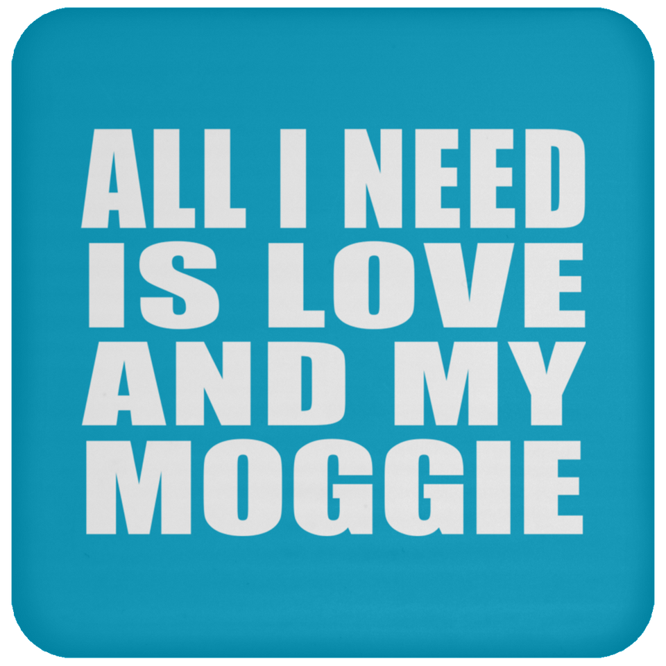 All I Need Is Love And My Moggie - Drink Coaster