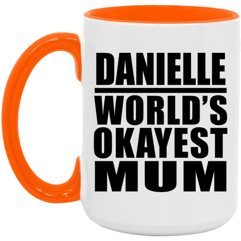Danielle World's Okayest Mum - 15oz Accent Mug Orange