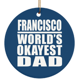 Francisco World's Okayest Dad - Circle Ornament