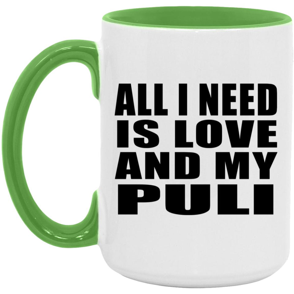 All I Need Is Love And My Puli - 15oz Accent Mug Green
