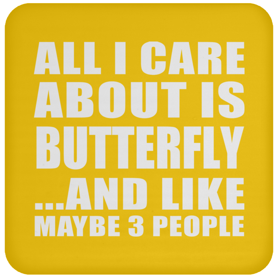 All I Care About Is Butterfly - Drink Coaster