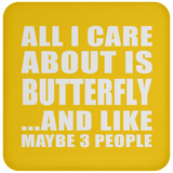 All I Care About Is Butterfly - Drink Coaster
