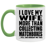 I Love My Wife More Than Collecting Matchboxes - 11oz Accent Mug Green