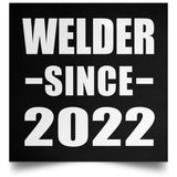 Welder Since 2022 - Poster Square