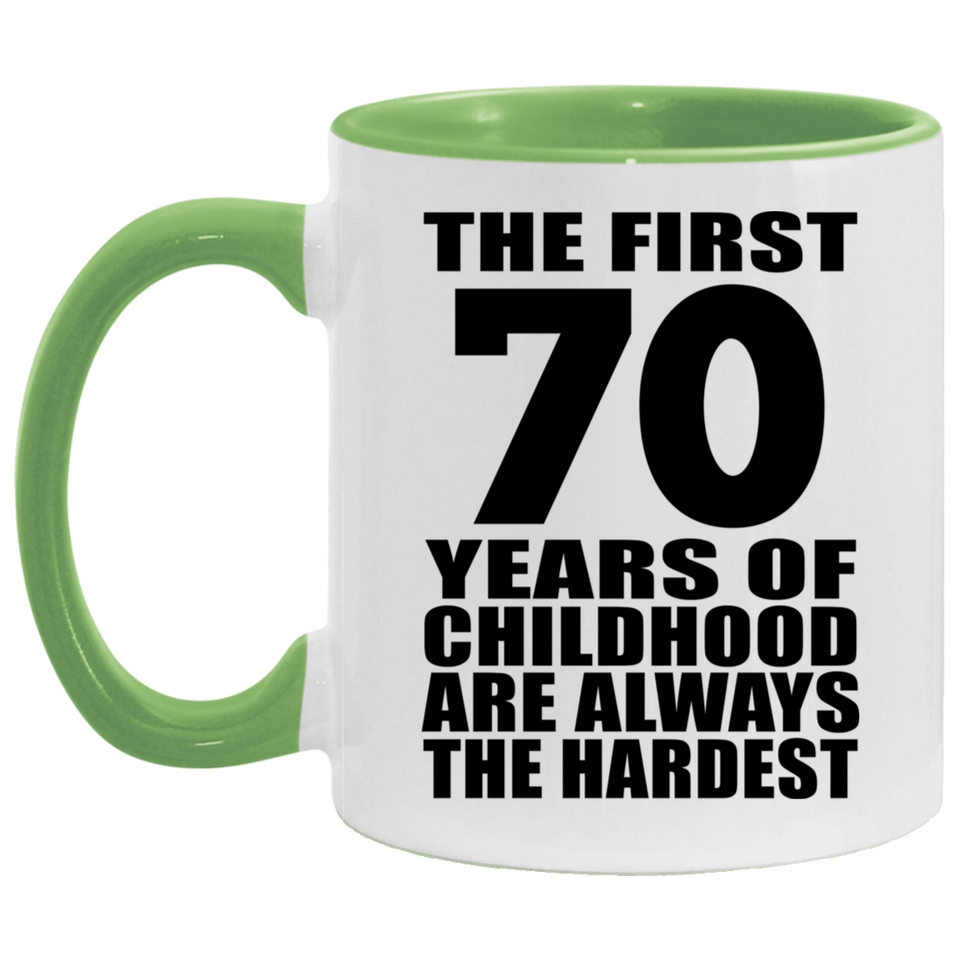70th Birthday First 70 Years of Childhood Are The Hardest - 11oz Accent Mug Green
