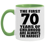 70th Birthday First 70 Years of Childhood Are The Hardest - 11oz Accent Mug Green