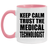 Keep Calm and Trust The Medical Technologist - 11oz Accent Mug Pink