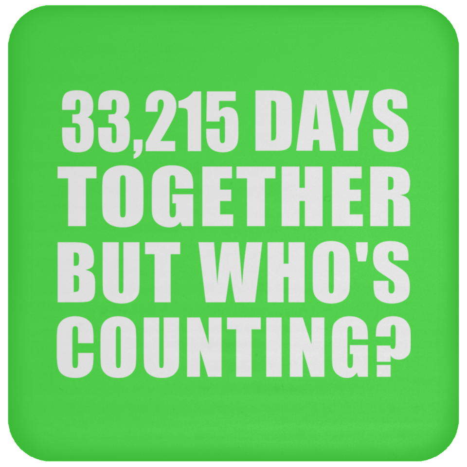 91st Anniversary 33,215 Days Together But Who's Counting - Drink Coaster