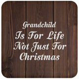 Grandchild Is For Life Not Just For Christmas - Drink Coaster D