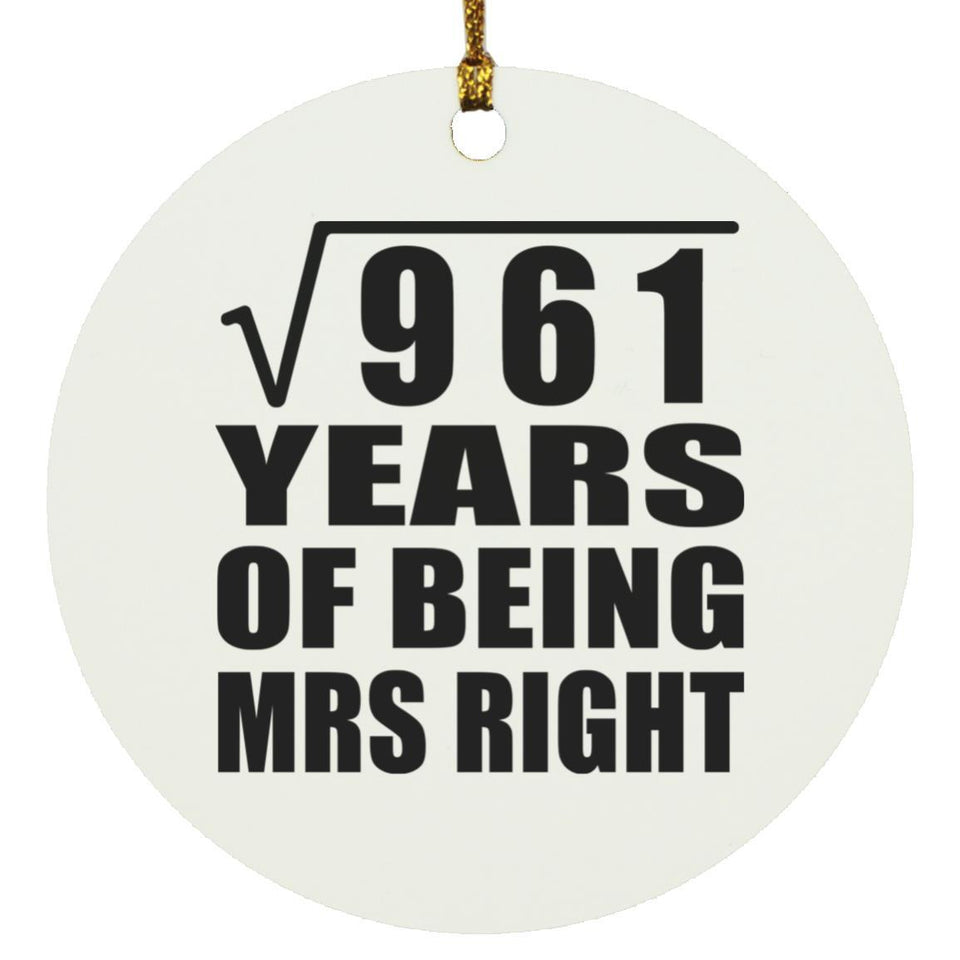 31st Anniversary Square Root of 961 Years of Being Mrs Right - Circle Ornament