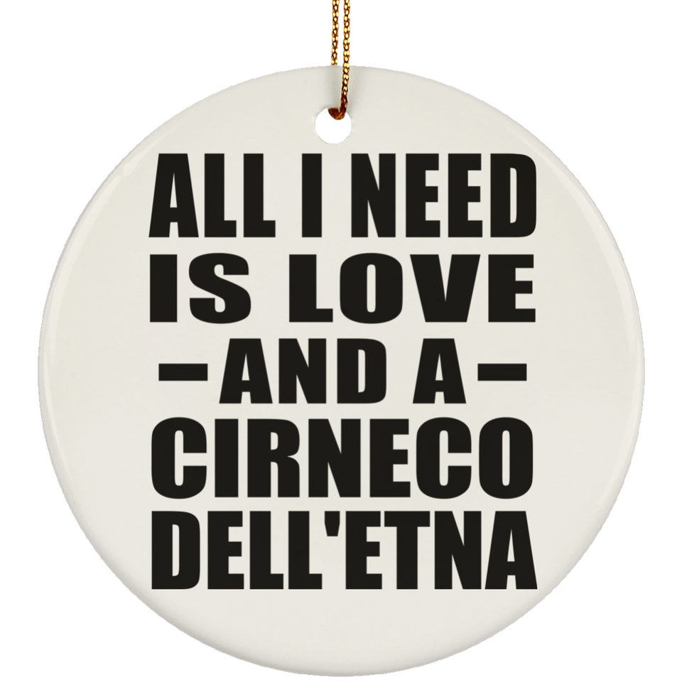 All I Need Is Love And A Cirneco Dell'etna - Circle Ornament