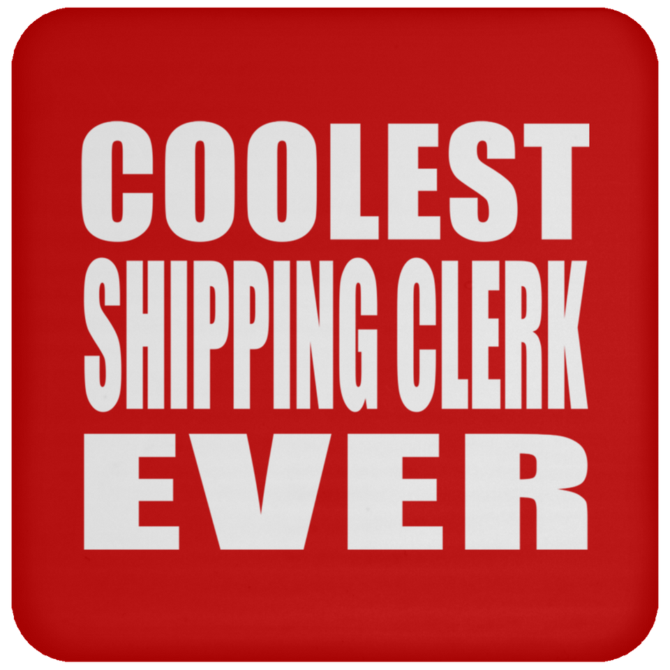 Coolest Shipping Clerk Ever - Drink Coaster