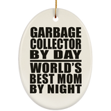 Garbage Collector By Day World's Best Mom By Night - Oval Ornament