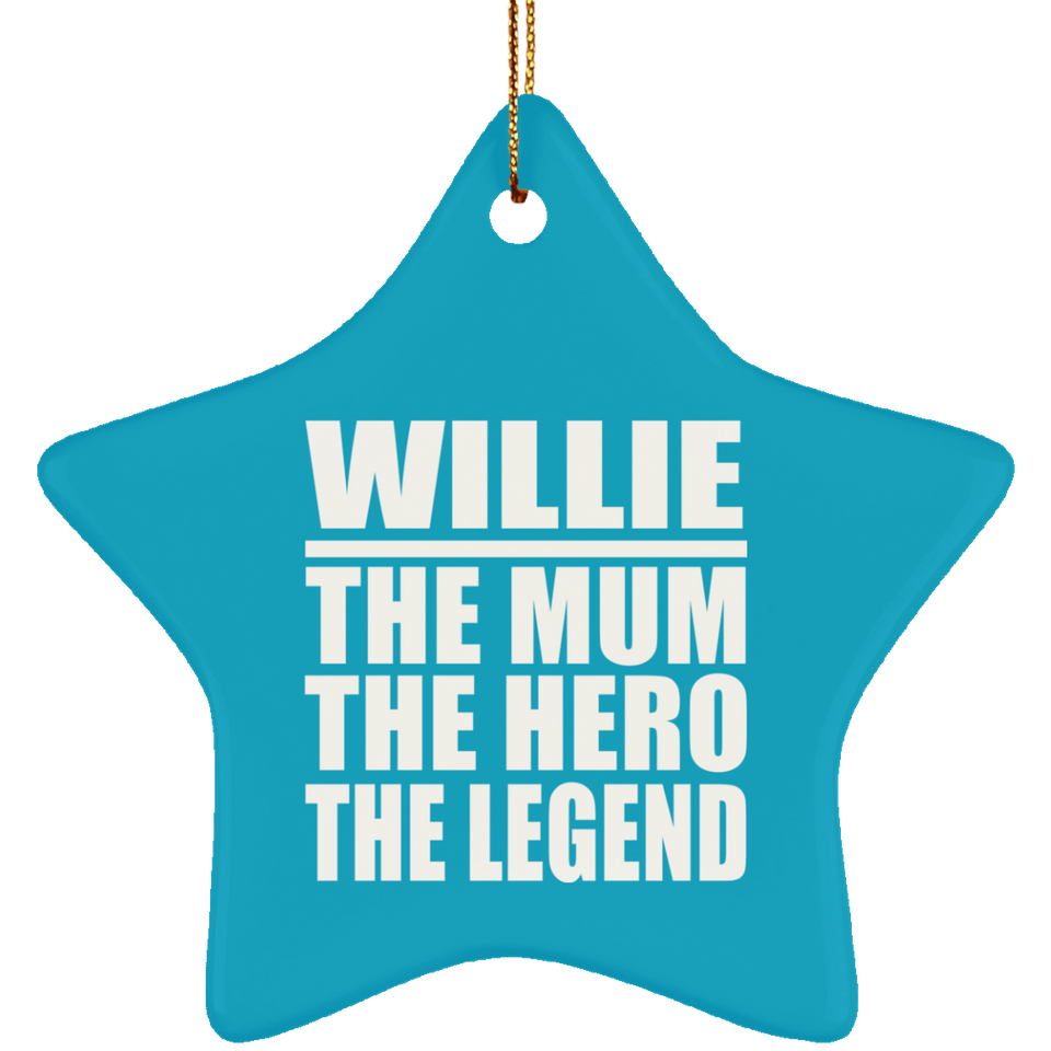 Willie The Mum The Hero The Legend - Star Ornament