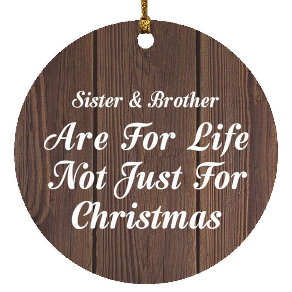 Sister & Brother Are For Life Not Just For Christmas - Circle Ornament D