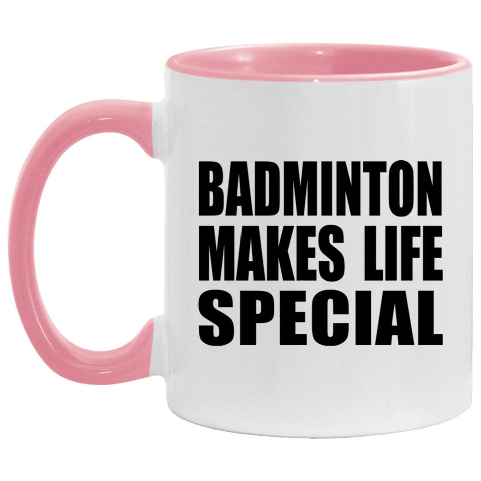 Badminton Makes Life Special - 11oz Accent Mug Pink