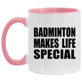 Badminton Makes Life Special - 11oz Accent Mug Pink