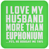 I Love My Husband More Than Euphonium - Drink Coaster