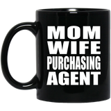 Mom Wife Purchasing Agent - 11oz Coffee Mug Black