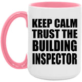 Keep Calm and Trust The Building Inspector - 15oz Accent Mug Pink
