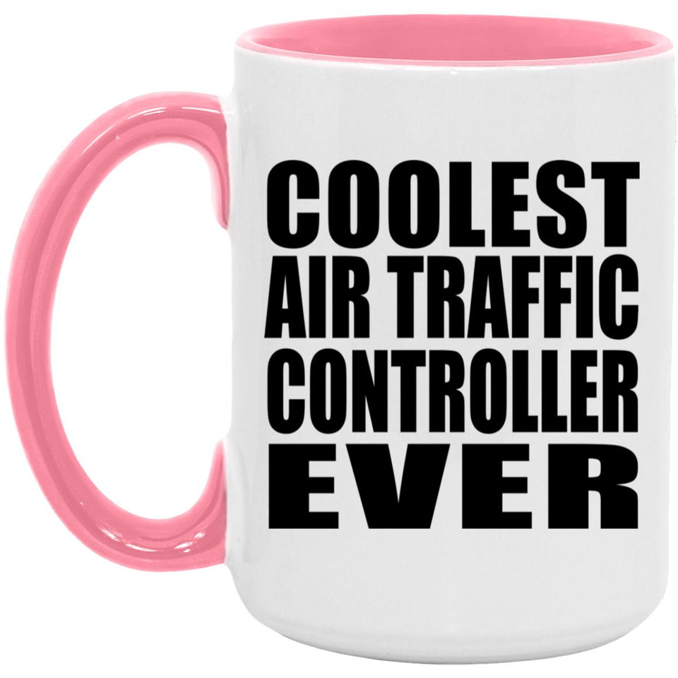 Coolest Air Traffic Controller Ever - 15oz Accent Mug Pink