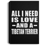 All I Need Is Love And A Tibetan Terrier - Canvas Portrait
