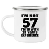 57th Birthday I'm Not 57 I'm 18 With 39 Years Experience - 12oz Camping Mug