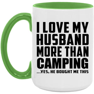 I Love My Husband More Than Camping - 15oz Accent Mug Green