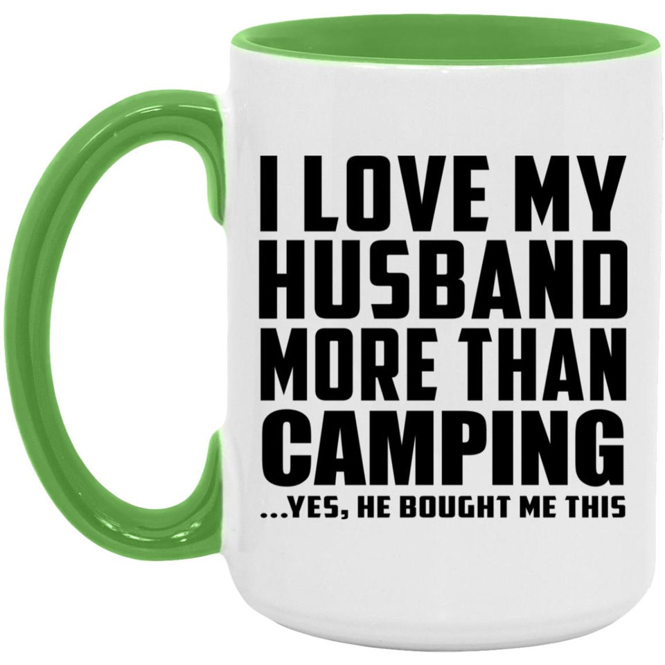 I Love My Husband More Than Camping - 15oz Accent Mug Green