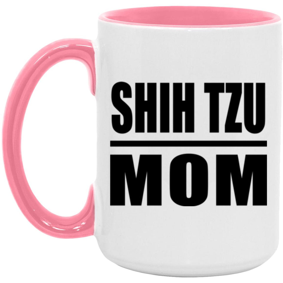 Shih Tzu Mom - 15oz Accent Mug Pink