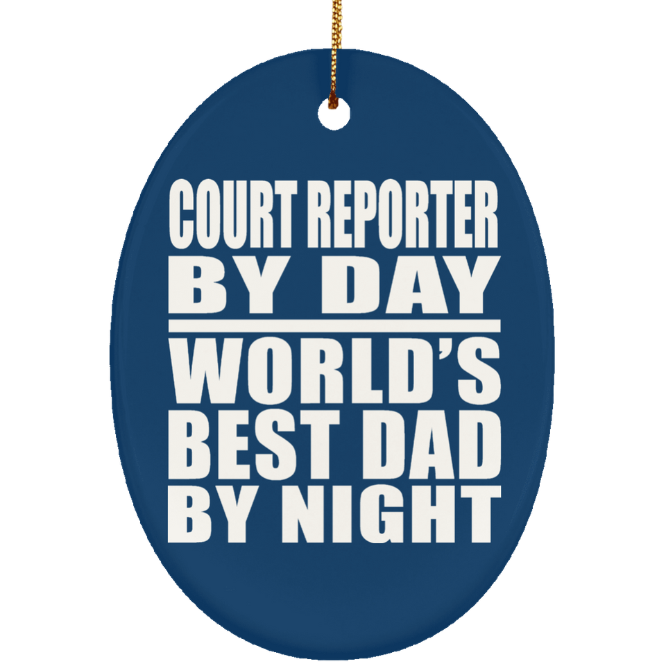 Court Reporter By Day World's Best Dad By Night - Oval Ornament