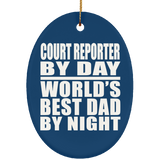Court Reporter By Day World's Best Dad By Night - Oval Ornament