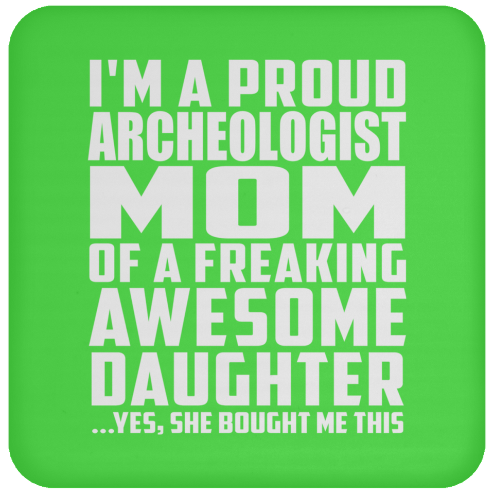 Proud Archeologist Mom Of Awesome Daughter - Drink Coaster