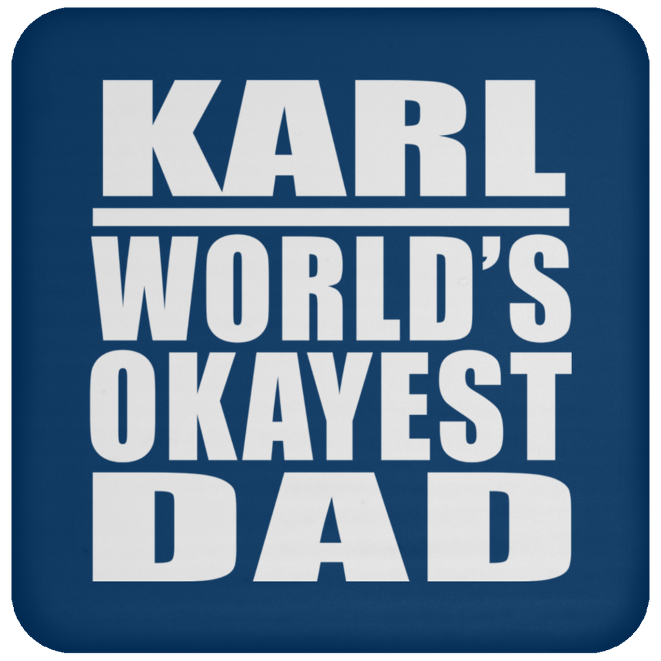 Karl World's Okayest Dad - Drink Coaster