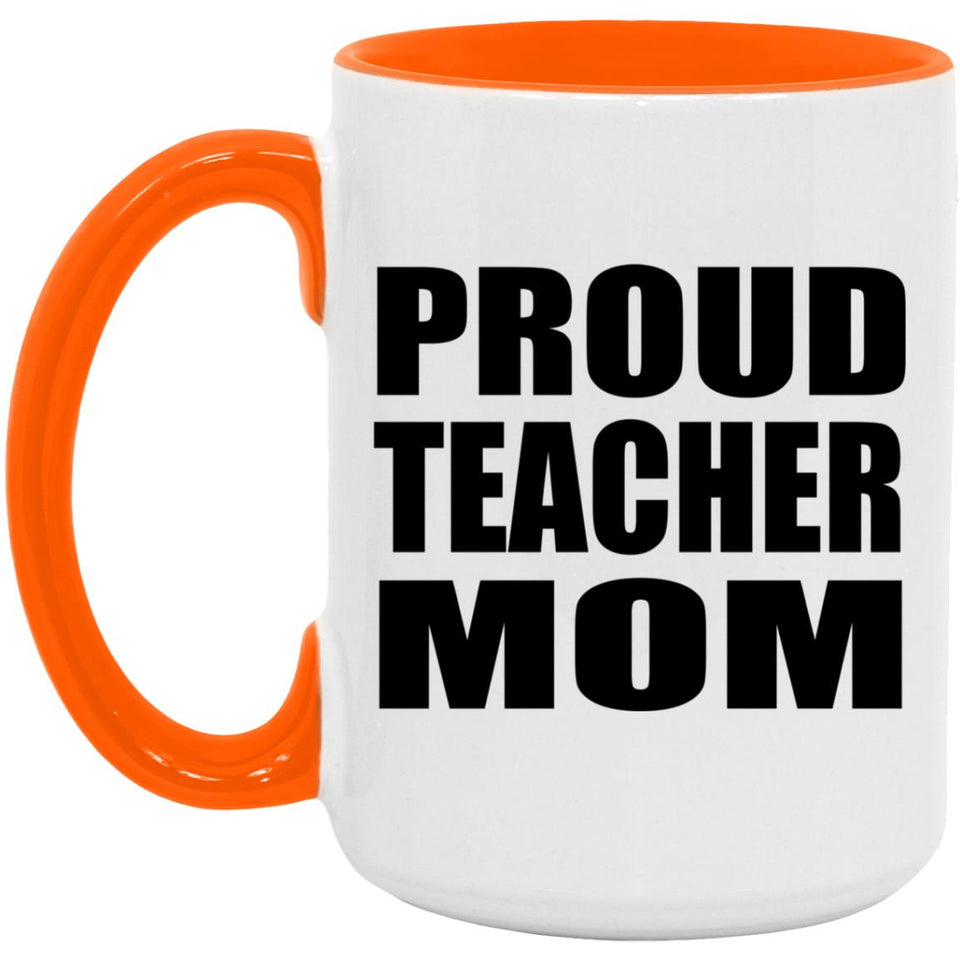 Proud Teacher Mom - 15oz Accent Mug Orange