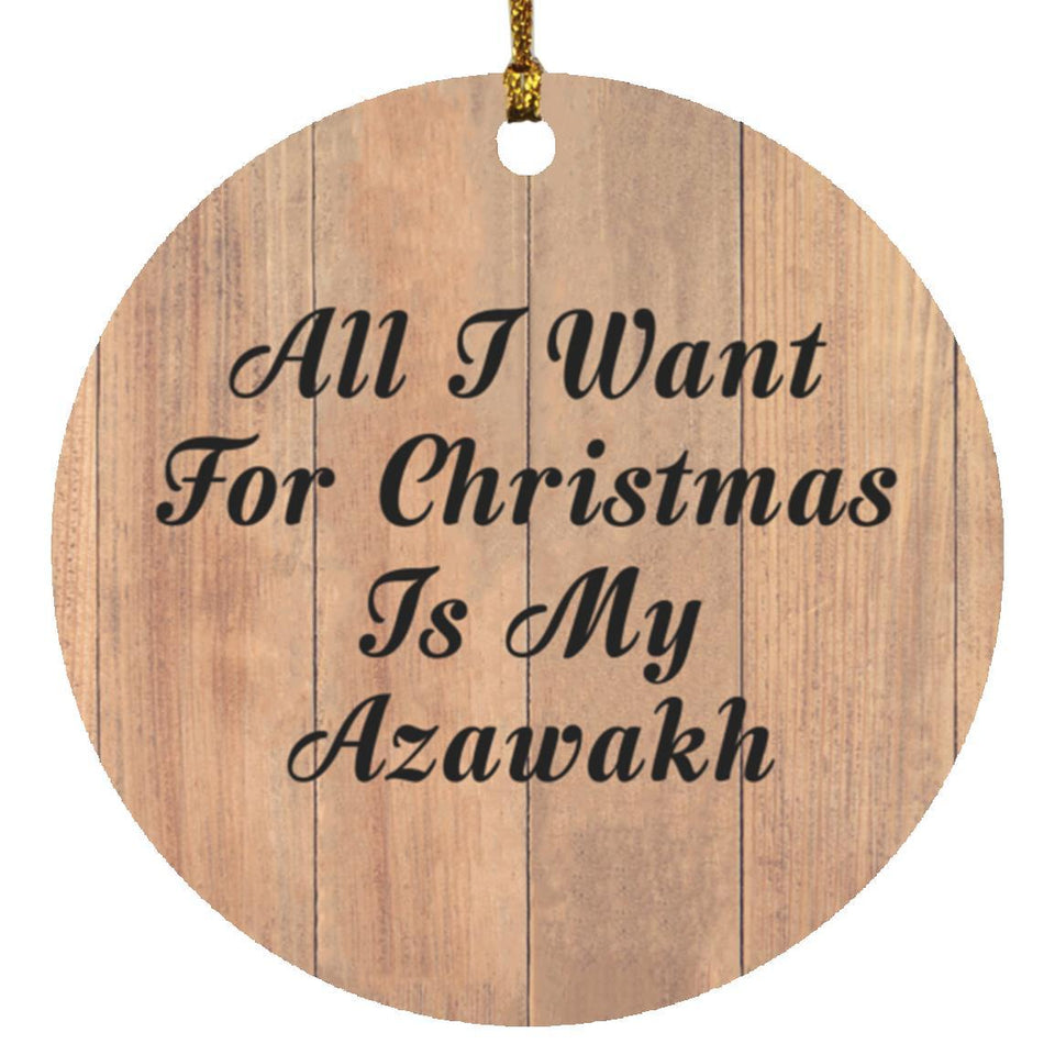 All I Want For Christmas Is My Azawakh - Circle Ornament C