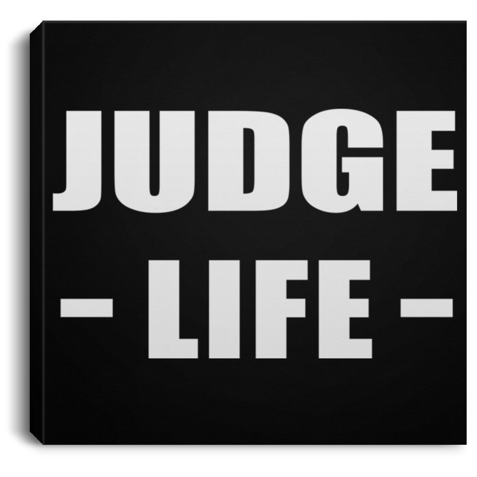 Judge Life - Canvas Square