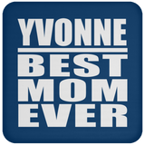 Yvonne Best Mom Ever - Drink Coaster