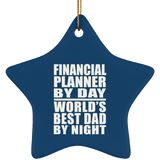 Financial Planner By Day World's Best Dad By Night - Star Ornament