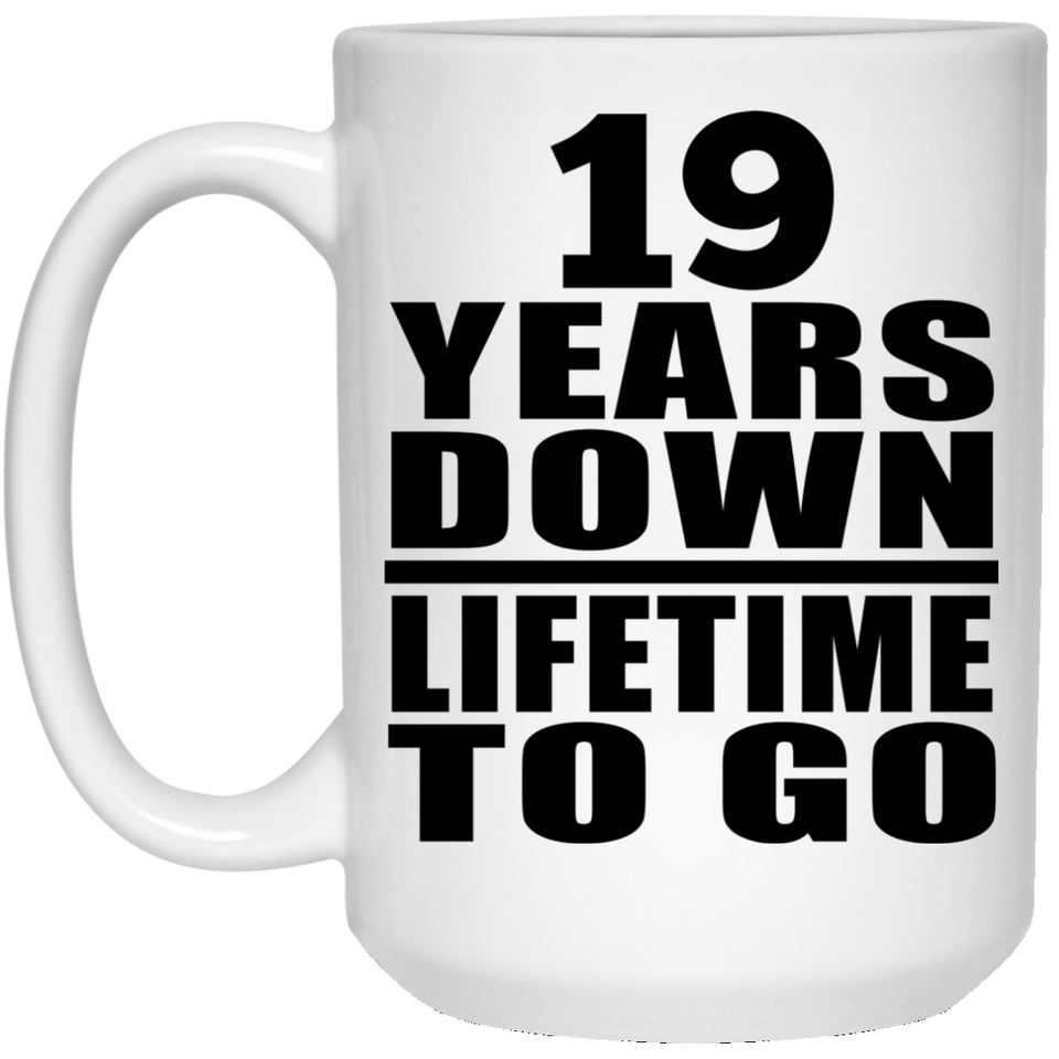 19th Anniversary 19 Years Down Lifetime To Go - 15 Oz Coffee Mug