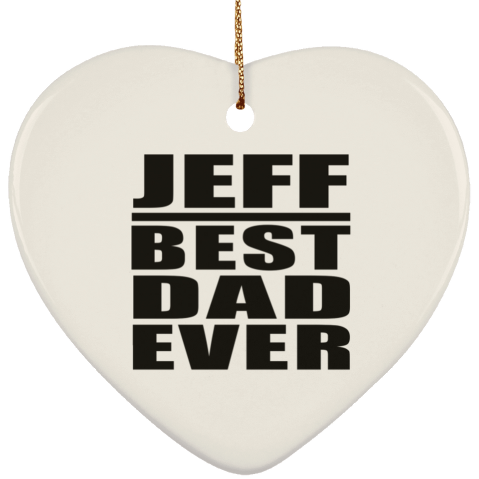 Jeff Best Dad Ever - Heart Ornament