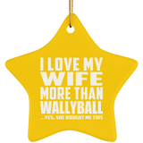 I Love My Wife More Than Wallyball - Star Ornament