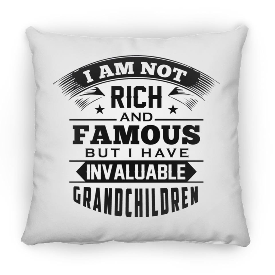 I Am Not Rich & Famous, But I Have Invaluable Grandchildren - Throw Pillow