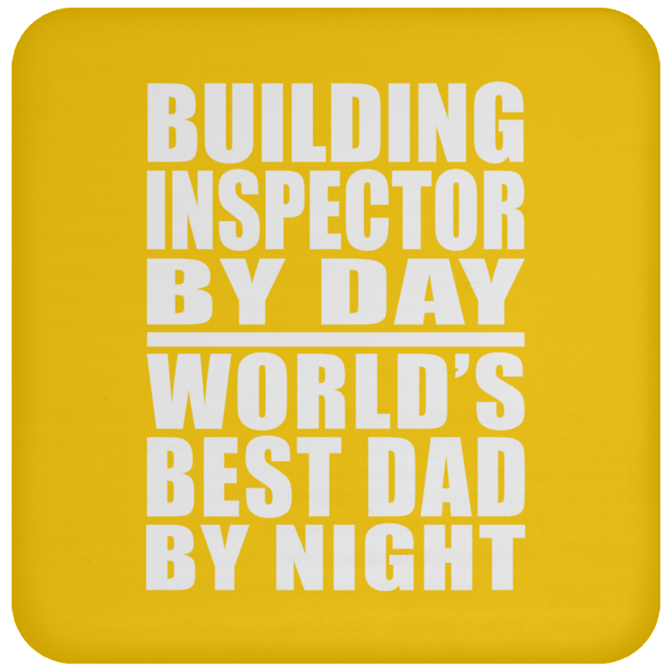 Building Inspector By Day World's Best Dad By Night - Drink Coaster