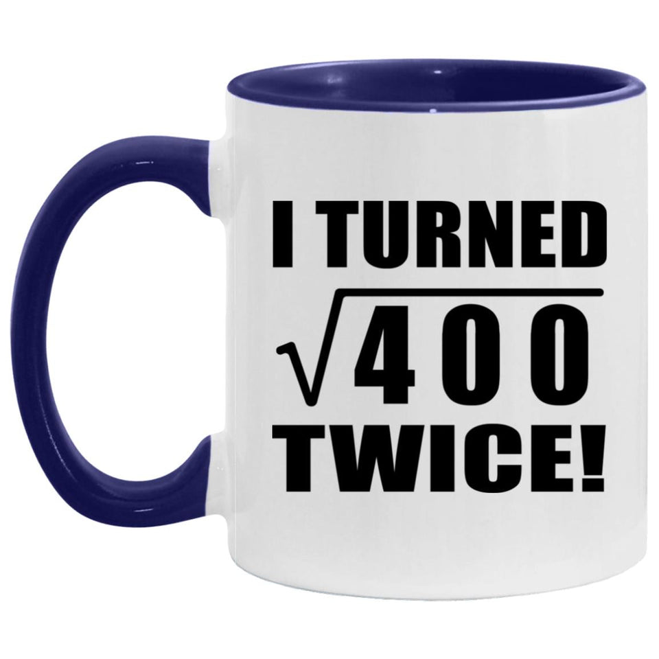 40th Birthday I Turned Square Root of 400 Twice - 11oz Accent Mug Purple